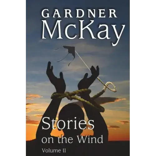 Stories on the Wind: Volume II: An Anthology of Short Stories