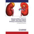 Chronic Kidney Disease (CKD)- The Facts about Primary & Secondary Care