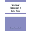 Genealogy Of The Descendants Of Francis Plumer