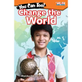 You Can Too! Change the World