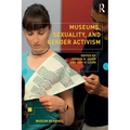 Museums, Sexuality, and Gender Activism