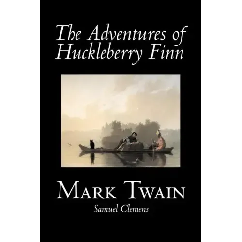 The Adventures of Huckleberry Finn by Mark Twain, Fiction, Classics