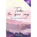 Todo lo que soy: Todo lo que nunca quise escribir