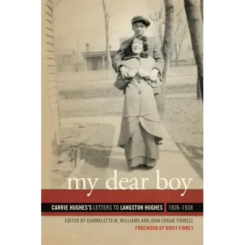 My Dear Boy: Carrie Hughes's Letters to Langston Hughes, 1926-1938