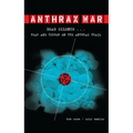 Anthrax War: Dead Silence... Fear and Terror on the Anthrax Trail
