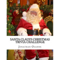 Santa Claus's Christmas Trivia Challenge: 100 Questions about the secular and sacred customs of Christmas