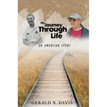 My Journey Through Life: An American Story: An American Story: An American Story