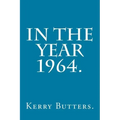 In the Year 1964.