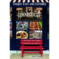 Unique Eats and Eateries of Connecticut: The People and Stories Behind the Food