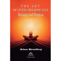The Art of Living Holistically - Balance and Purpose