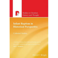 Infant Baptism in Historical Perspective: Collected Studies