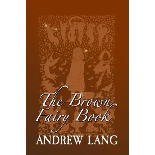 The Brown Fairy Book: Original and Unabridged