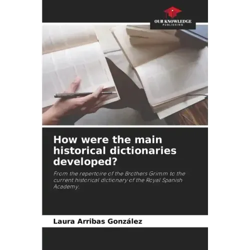 How were the main historical dictionaries developed?