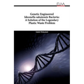 Genetic Engineered Ideonella sakaiensis Bacteria: A Solution of the Legendary Plastic Waste Problem