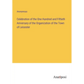 Celebration of the One Hundred and Fiftieth Aniversary of the Organization of the Town of Leicester