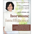 Hormone Intelligence: The Complete Guide to Calming Hormone Chaos and Restoring Your Body's Natural Blueprint for Well-Being
