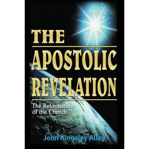 The Apostolic Revelation: The Reformation of the Church