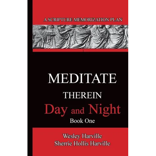 Meditate Therein Day And Night Book 1: A Scripture Memorization Plan