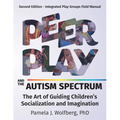 Peer Play and the Autism Spectrum: The Art of Guiding Children's Socialization and Imagination