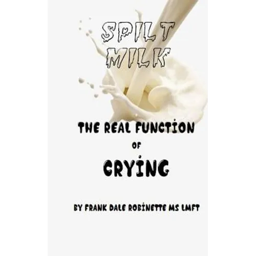 Spilt Milk: The Real Function of Crying
