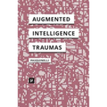 Alleys of Your Mind: Augmented Intelligence and Its Traumas