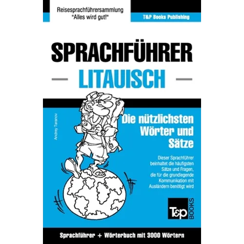Sprachführer Deutsch-Litauisch und thematischer Wortschatz mit 3000 Wörtern