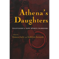 Athena's Daughters: Television's New Women Warriors