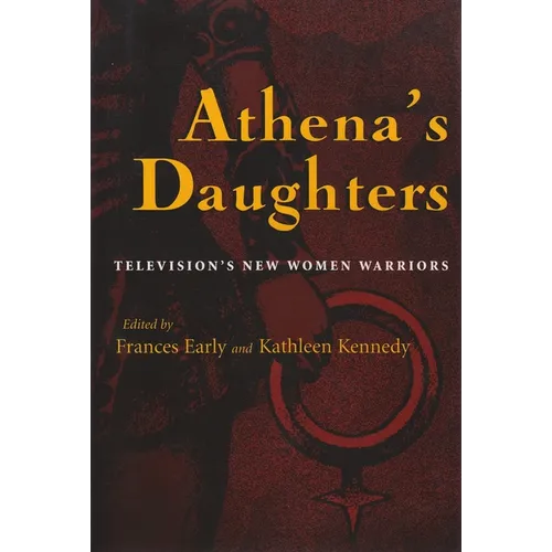 Athena's Daughters: Television's New Women Warriors