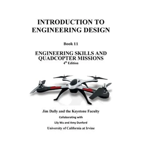 Introduction to Engineering Design, Book 11, 4th Edition: Engineering Skills and Quadcopter Missions