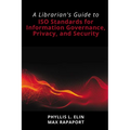 A Librarian's Guide to ISO Standards for Information Governance, Privacy, and Security