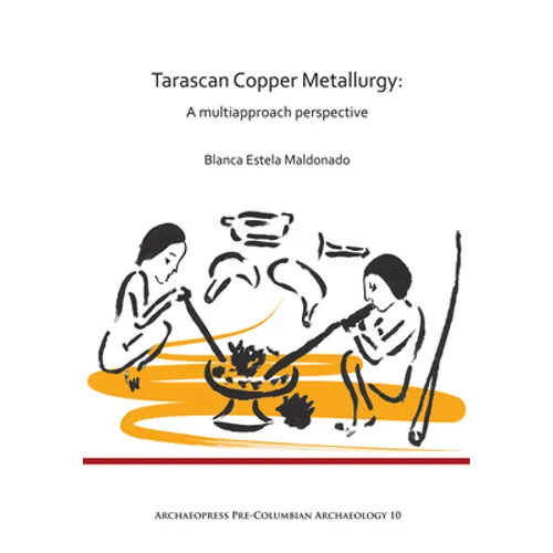 Tarascan Copper Metallurgy: A Multiapproach Perspective