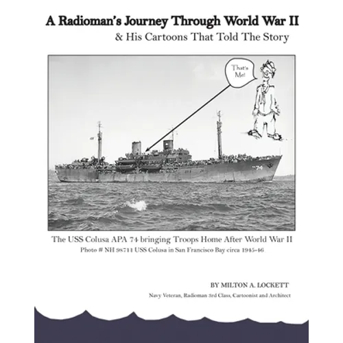 A Radioman's Journey Through World War II: And His Cartoons That Told The Story