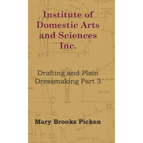 Institute of Domestic Arts and Sciences - Drafting and Plain Dressmaking Part 3