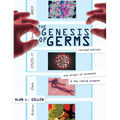 The Genesis of Germs: The Origin of Diseases & the Coming Plagues