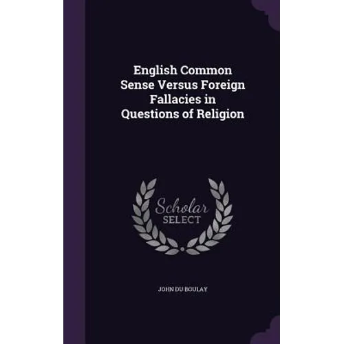 English Common Sense Versus Foreign Fallacies in Questions of Religion