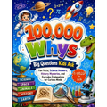 100,000 Whys: Big Questions Kids Ask; Fun Facts, Science Answers, History Mysteries, and Everyday Explanations for Curious Minds