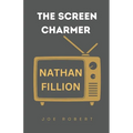 The Screen Charmer: The Life and Career of Nathan Fillion