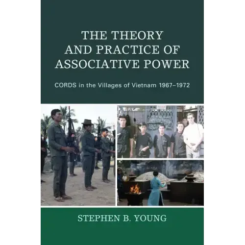 The Theory and Practice of Associative Power: CORDS in the Villages of Vietnam 1967-1972