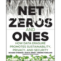 Net Zeros and Ones: How Data Erasure Promotes Sustainability, Privacy, and Security