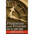 Plantation and Frontier, Vol. II: 1649-1863