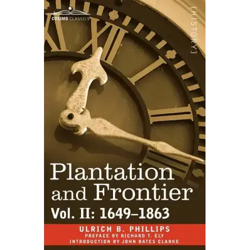 Plantation and Frontier, Vol. II: 1649-1863