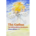 The Gathas: The sublime book of Zarathustra