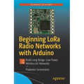 Beginning Lora Radio Networks with Arduino: Build Long Range, Low Power Wireless Iot Networks