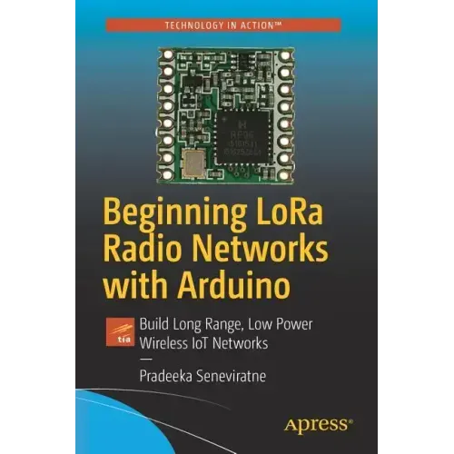 Beginning Lora Radio Networks with Arduino: Build Long Range, Low Power Wireless Iot Networks