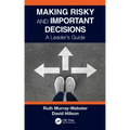 Making Risky and Important Decisions: A Leader's Guide