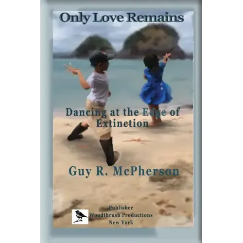 Only Love Remains: Dancing at the Edge of Extinction
