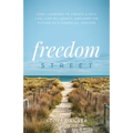 Freedom Street: How I Learned to Create a Rich Life, Live My Legacy, and Own the Future as a Financial Advisor