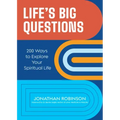 Life's Big Questions: 200 Ways to Explore Your Spiritual Life (Philosophy, Metaphysics)