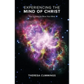 Experiencing the Mind of Christ: This Is Going to Blow Your Mind