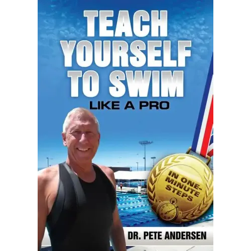 Teach Yourself to Swim Like a Pro in One Minute Steps: In One Minute Steps